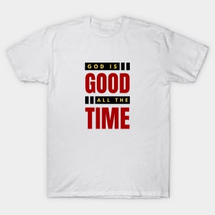 God Is Good All The Time | Christian Typography T-Shirt